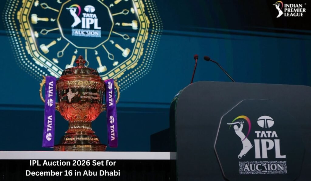 IPL Auction 2026 Set for December 16 in Abu Dhabi