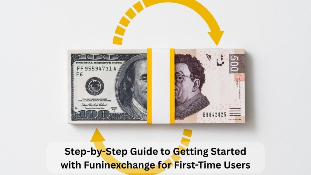 Step-by-Step Guide to Getting Started with Funinexchange for First-Time Users